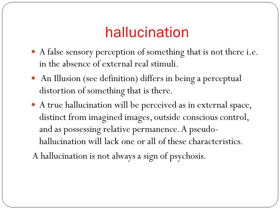 An analysis of hallucination defined as sensory perception in absence of external stimuli